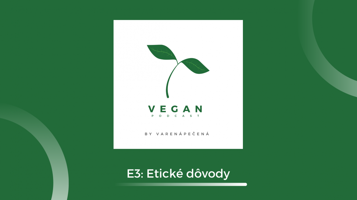 Podcast-Vegan-Eticke-dôvody-prečo-sa-stať-vegánom
